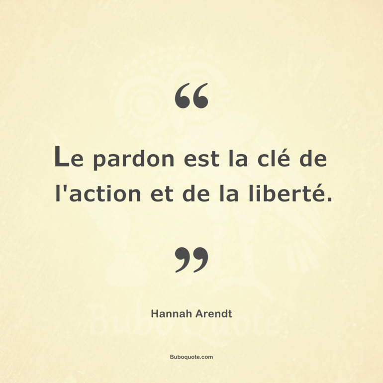 Le Pardon Est La Cle De L Action Et De La Liberte Arendt