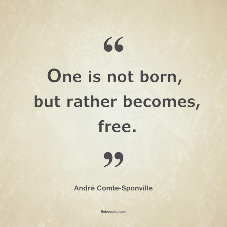 One is not born, but rather becomes, free.