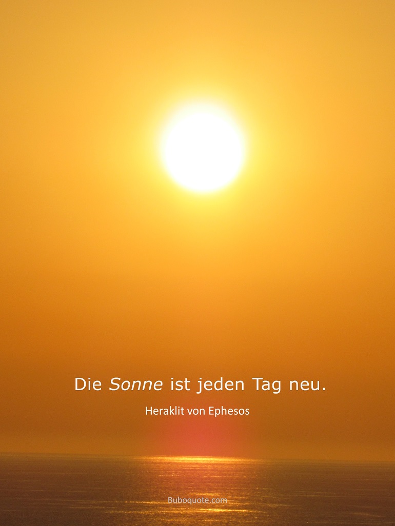 Die Sonne ist jeden Tag neu.