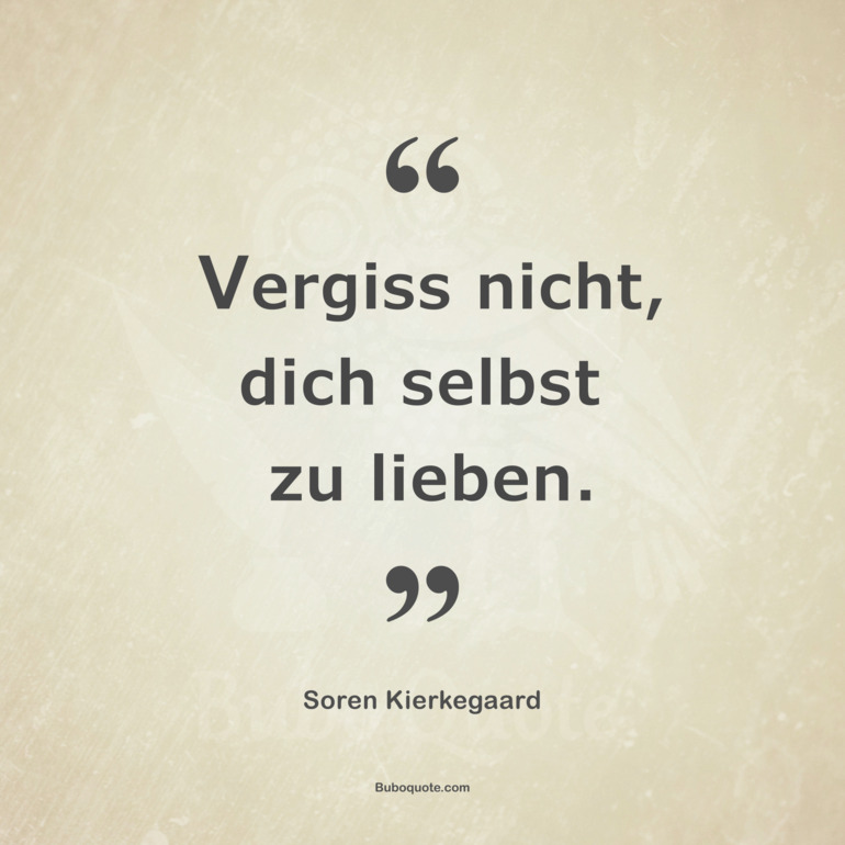 Vergiss nicht, dich selbst zu lieben.