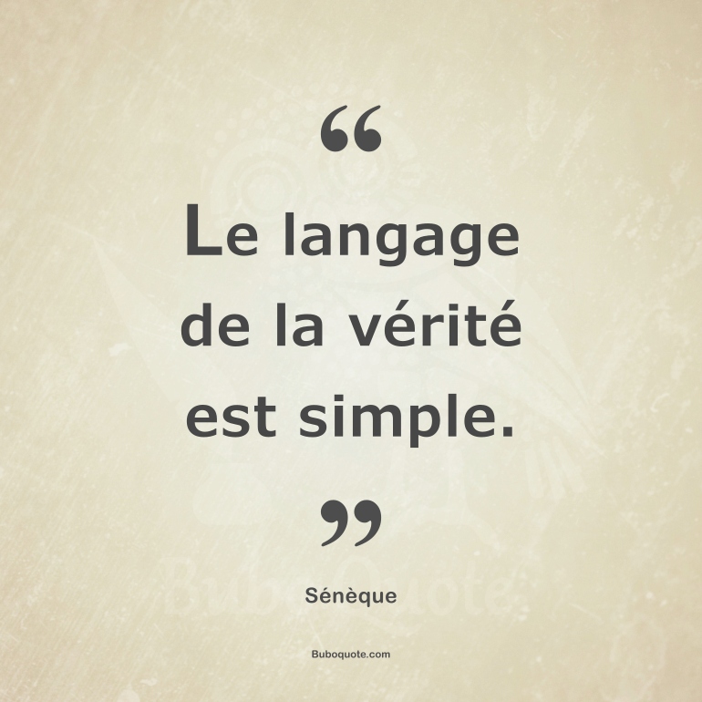 Le langage de la vérité est simple.