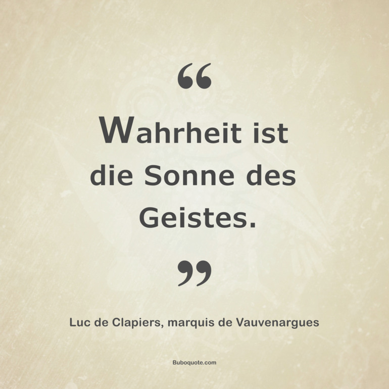 Wahrheit ist die Sonne des Geistes.