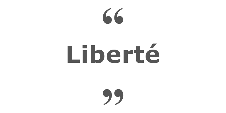 Citations sur le thème : Liberté