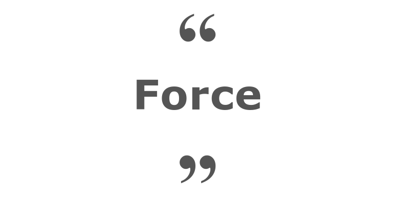 Citations sur le thème : Force