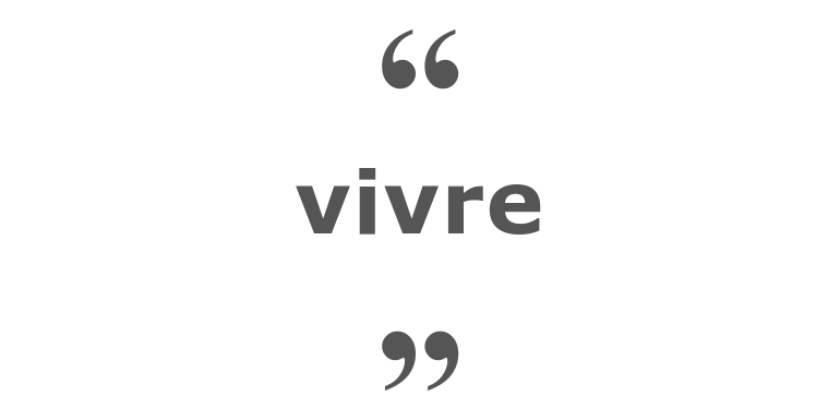 Citations sur le thème : Vivre