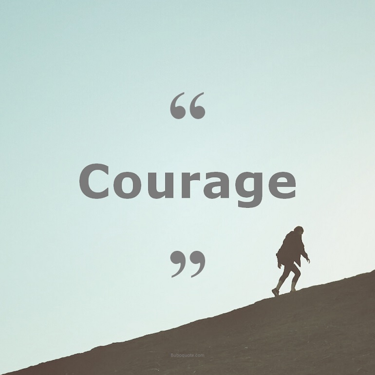 Quotes for: courage