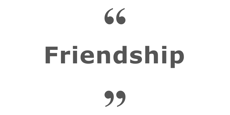 Quotes for: friendship