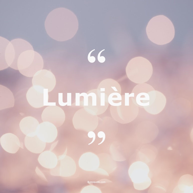 Citations sur le thème : Lumière