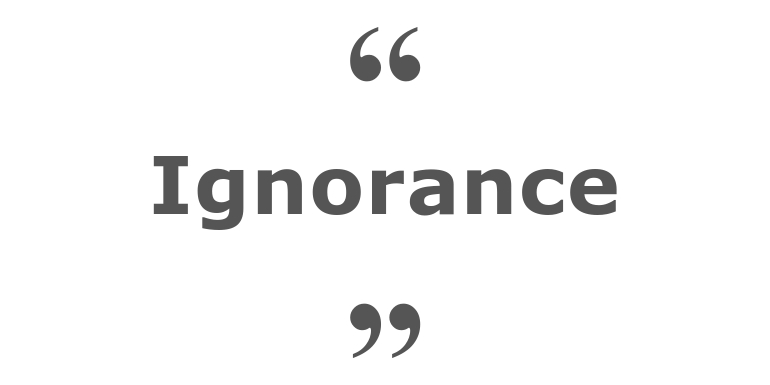 Quotes for: ignorance