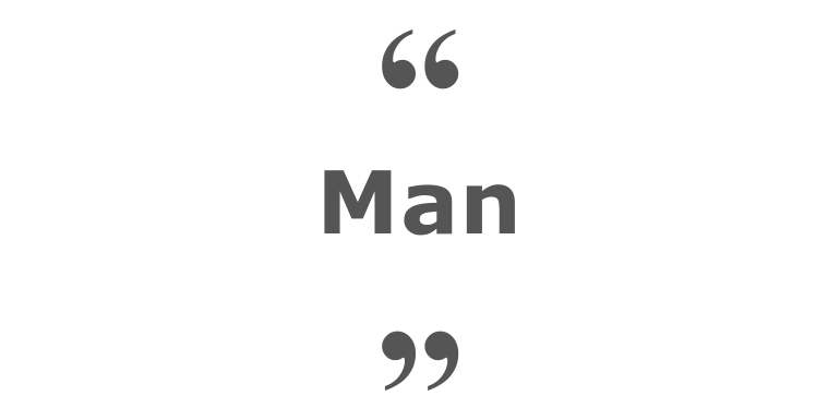 Quotes for: Man