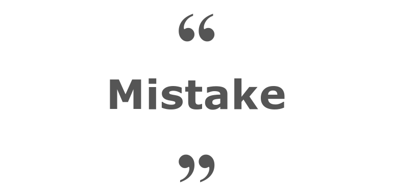 Quotes for: mistake