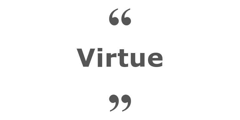 Quotes for: virtue